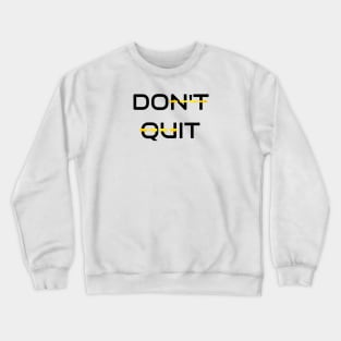 Don't Quit Crewneck Sweatshirt